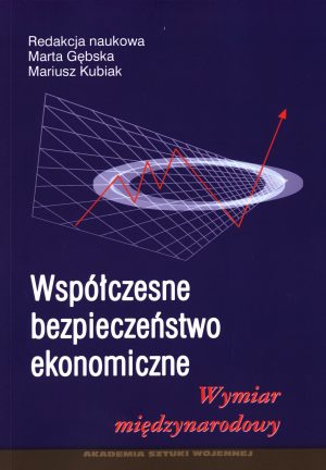 Współczesne bezpieczeństwo ekonomiczne. Wymiar międzynarodowy