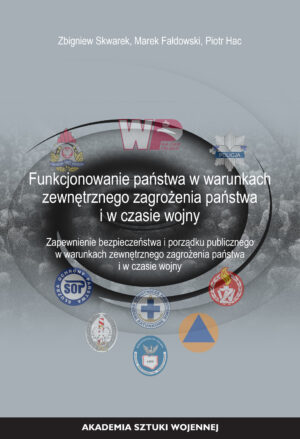 Funkcjonowanie państwa w warunkach zewnętrznego zagrożenia państwa w czasie wojny. Zapewnienie bezpieczeństwa i porządku publicznego w warunkach zewnętrznego zagrożenia państwa i w czasie wojny