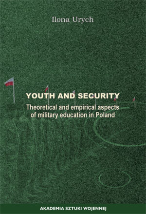 Youth and security. Theoretical and empiricial aspects of military education in Poland.