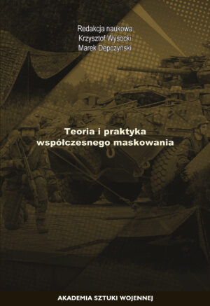Okładka książki Teoria i praktyka współczesnego maskowania, Redakcja naukowa Krzysztof Wysocki, Marek Depczyński