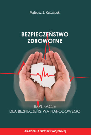 Bezpieczeństwo zdrowotne. Implikacje dla bezpieczeństwa narodowego