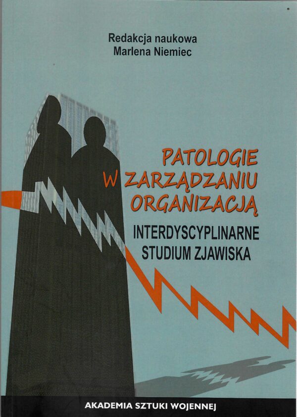 Patologie w zarządzaniu organizacją. Interdyscyplinarne studium zjawiska