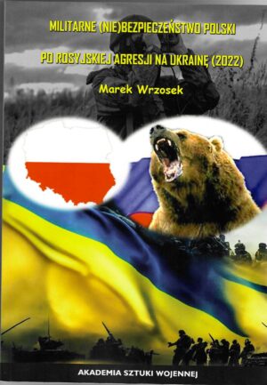Militarne (nie)bezpieczeństwo Polski po rosyjskiej agresji na Ukrainę (2022)