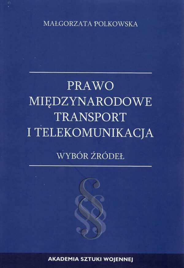 Okładka książki Prawo międzynarodowe. Transport i Telekomunikacja - Wybór źródeł, Autor Małgorzata Polkowska