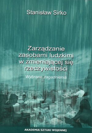 Zarządzanie zasobami ludzkimi w zmieniającej się rzeczywistości - wybrane zagadnienia
