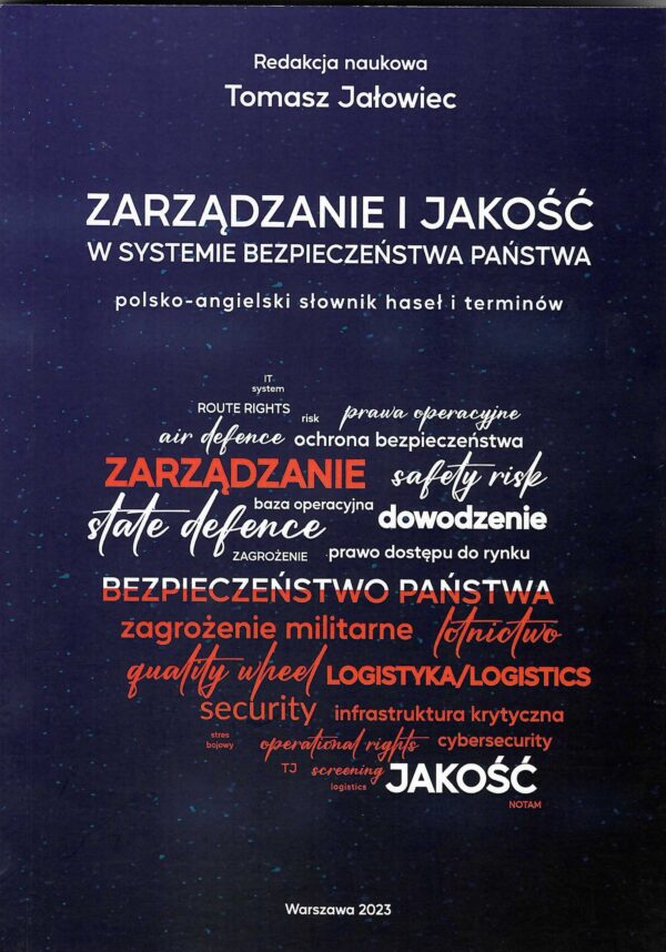 Okładka książki Zarządzanie i jakość w systemie bezpieczeństwa państwa. Polsko-angielski słownik haseł i terminów, Redakcja naukowa Tomasz Jałowiec