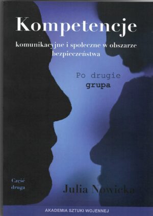Kompetencje komunikacyjne i społeczne w obszarze bezpieczeństwa : po drugie - grupa. Cz. 2
