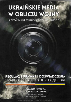 Ukraińskie media w obliczu wojny. Regulacje prawne i doświadczenia