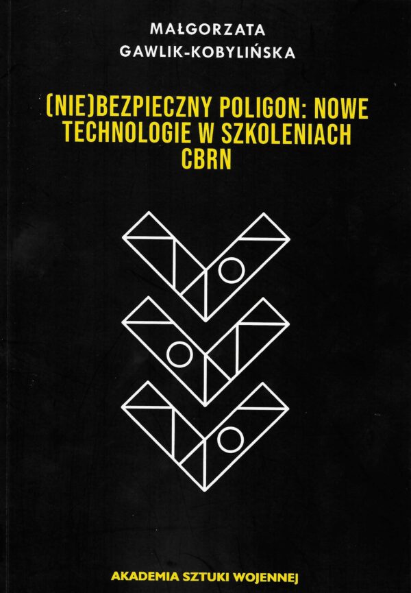 Okładka książki (Nie) bezpieczny poligon i nowe technologie w szkoleniach CBRN, Małgorzata Gawlik-Kobylińska