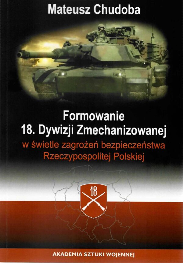Formowanie 18. Dywizji Zmechanizowanej w świetle zagrożeń bezpieczeństwa Rzeczypospolitej Polskiej