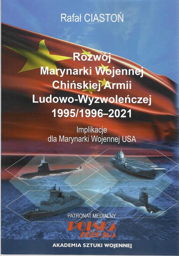 Rozwój Marynarki Wojennej Chińskiej Armii Ludowo-Wyzwoleńczej 1995/96-2021. Impllikacje dla Marynarki Wojennej USA