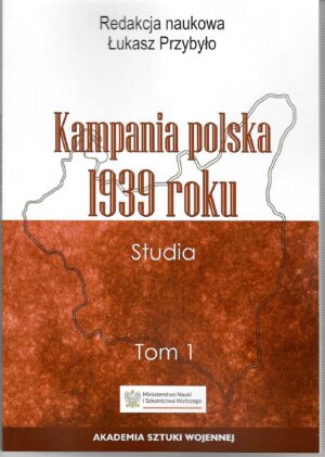 Kampania polska 1939 roku. Studia. Tom 1