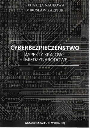 Cyberbezpieczeństwo. Aspekty krajowe i międzynarodowe