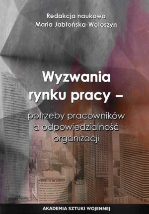 Wyzwania rynku pracy - potrzeby pracowników a odpowiedzialność organizacji