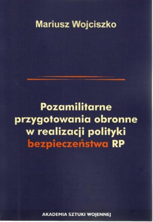 Pozamilitarne przygotowania obronne w realizacji polityki bezpieczeństwa RP
