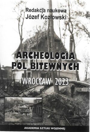 Archeologia pół bitewnych. Wrocław 2023