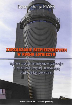 Zarządzanie bezpieczeństwem w ruchu lotniczym. Wybrane aspekty normatywno-organizacyjne na przykładzie instytucji zapewniającej służby żeglugi powietrznej