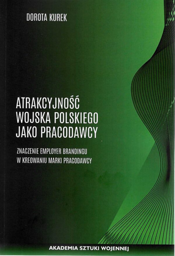 Atrakcyjność Wojska Polskiego jako pracodawcy. Znaczenie employer brandingu w kreowaniu marki pracodawcy