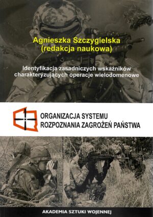 Organizacja systemu rozpoznania zagrożeń państwa - identyfikacja zasadniczych wskaźników charakteryzujących operacje wielodomenowe.