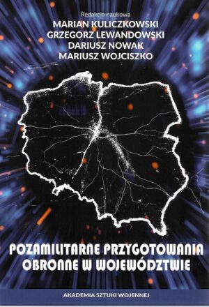 Okładka książki Pozamilitarne przygotowania obronne w województwie, redakcja naukowa Marian Kuliczkowski, Grzegorz Lewandowski, Dariusz Nowak, Mariusz Wojciszko
