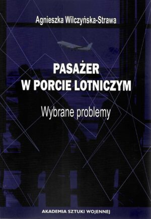 Okładka książki Pasażer w porcie lotniczym. Wybrane problemy, Autor Agnieszka Wilczyńska-Strawa