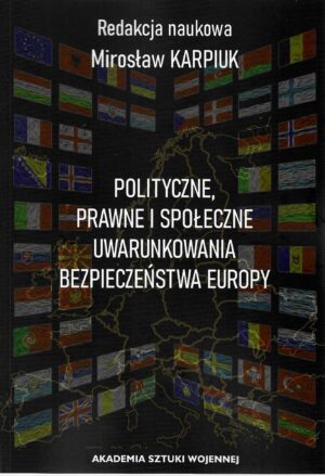 Okładka książki Polityczne, prawne i społeczne uwarunkowania bezpieczeństwa Europy, Redakcja naukowa Mirosław Karpiuk