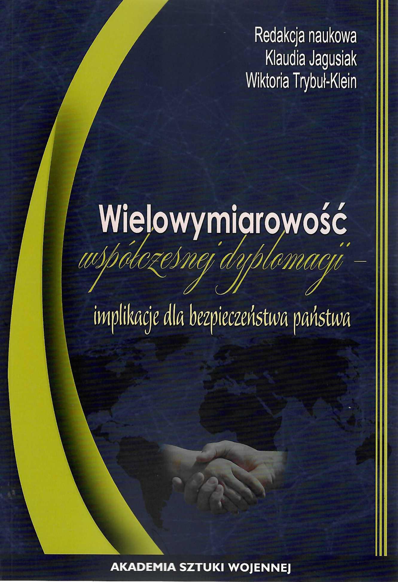Okładka książki Wielowymiarowość współczesnej dyplomacji - implikacje dla bezpieczeństwa państwa, Redakcja naukowa Klaudia Jagusiak, Wiktoria Trybuł-Klein