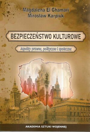 Okładka książki Bezpieczeństwo kulturowe. Aspekty prawne, polityczne i społeczne, Autorzy Magdalena El Ghamari, Mirosław Karpiuk
